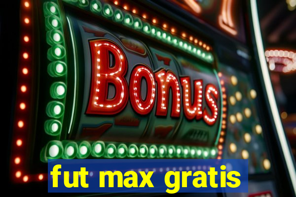 fut max gratis